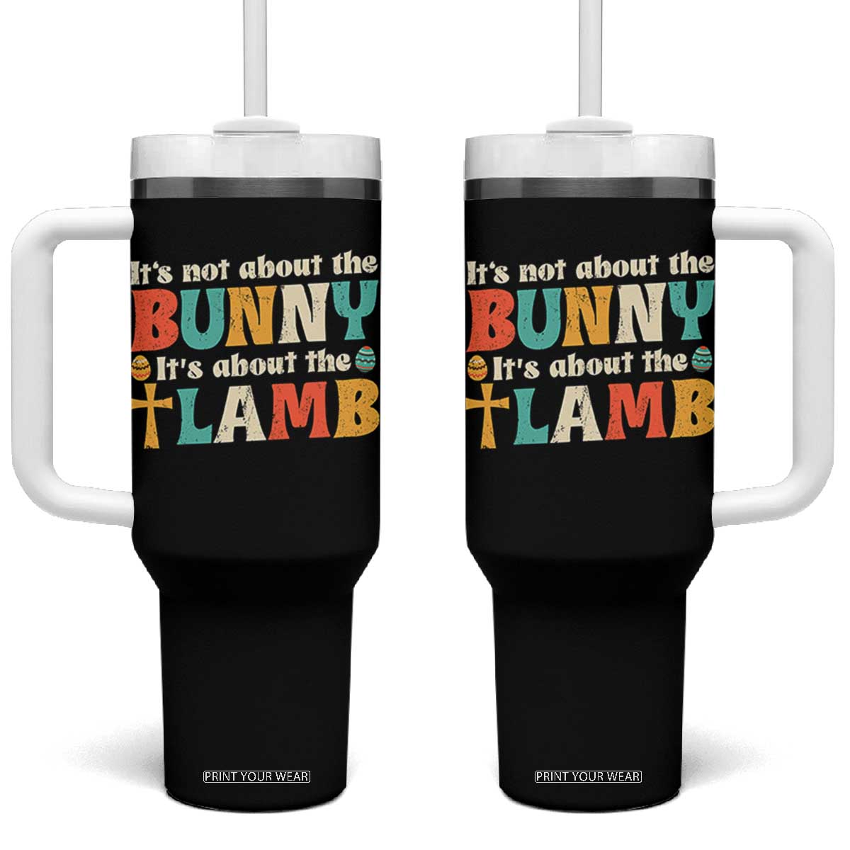 Religious Easter Tumbler With Handle Retro Its Not About The Bunny Its About The Lamb TS10 One Size: 40 oz Black Print Your Wear
