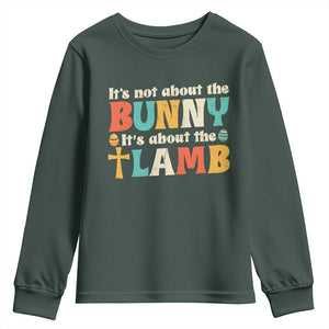 Religious Easter Youth Sweatshirt Retro Its Not About The Bunny Its About The Lamb TS10 Dark Forest Green Print Your Wear