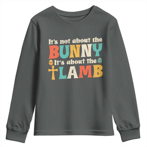 Religious Easter Youth Sweatshirt Retro Its Not About The Bunny Its About The Lamb TS10 Dark Heather Print Your Wear