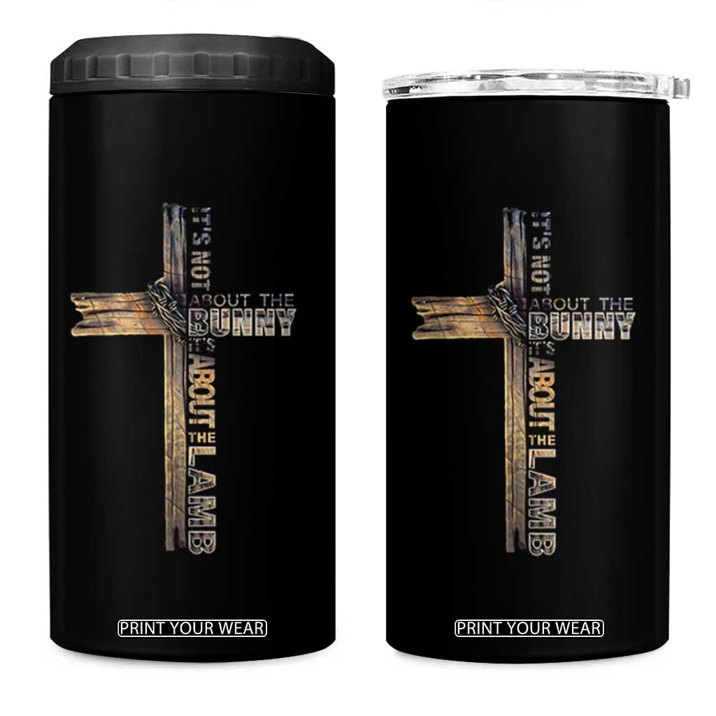 Easter Christian 4 in 1 Can Cooler Tumbler Vintage Cross Farmhouse Religious Not About Bunny About the Lamb TS10 One Size: 16 oz Black Print Your Wear