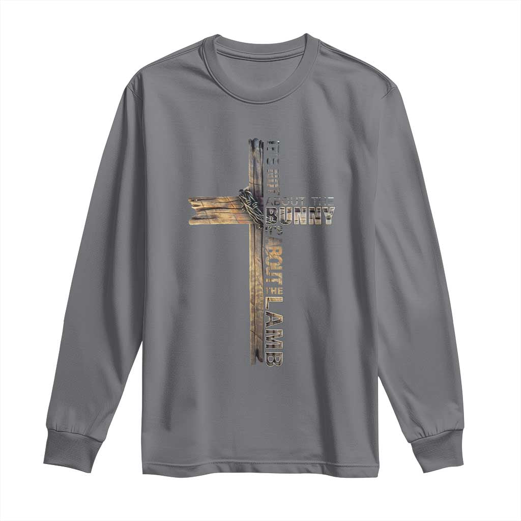 Easter Christian Long Sleeve Shirt Vintage Cross Farmhouse Religious Not About Bunny About the Lamb TS10 Charcoal Print Your Wear