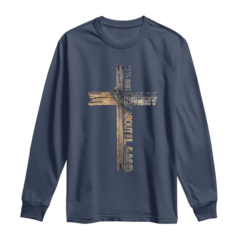 Easter Christian Long Sleeve Shirt Vintage Cross Farmhouse Religious Not About Bunny About the Lamb TS10 Navy Print Your Wear