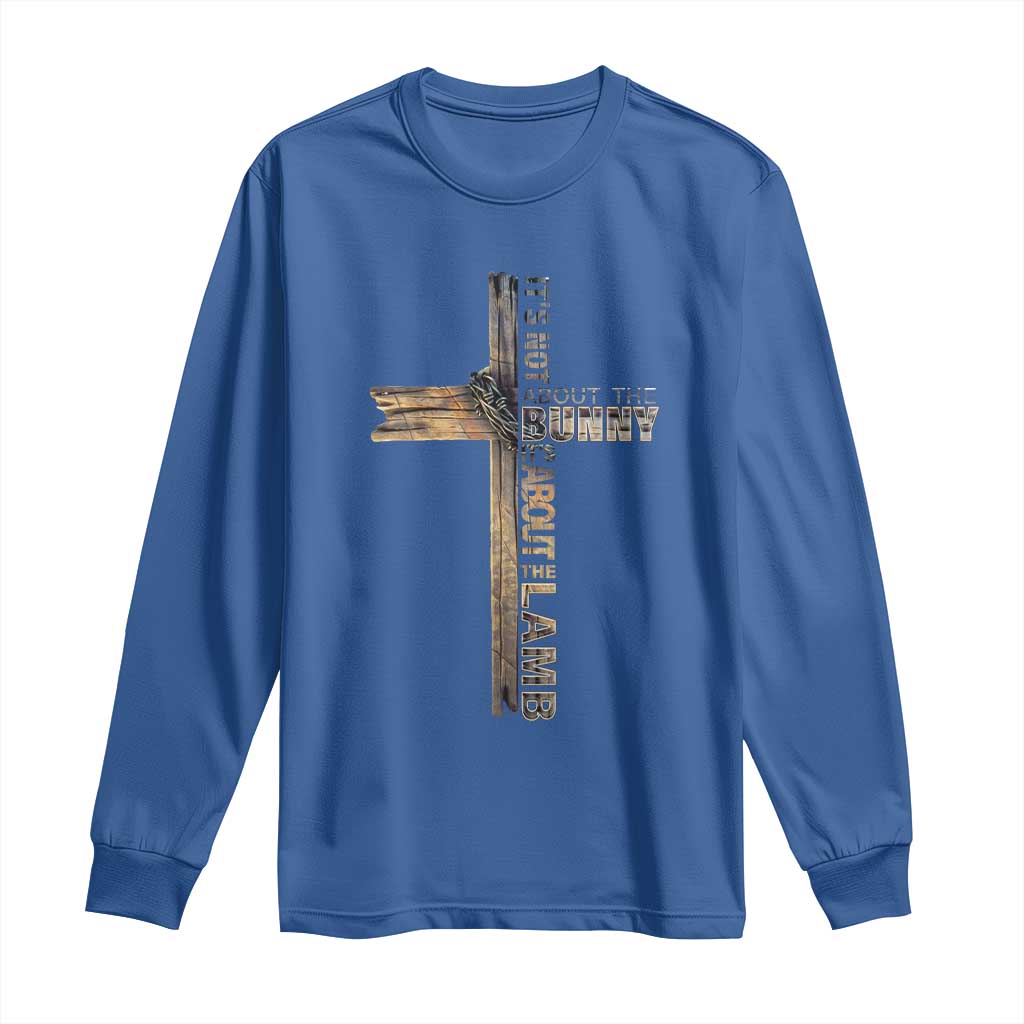 Easter Christian Long Sleeve Shirt Vintage Cross Farmhouse Religious Not About Bunny About the Lamb TS10 Royal Blue Print Your Wear
