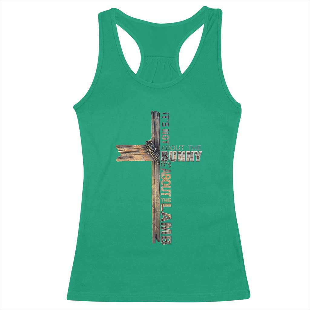 Easter Christian Racerback Tank Top Vintage Cross Farmhouse Religious Not About Bunny About the Lamb TS10 Irish Green Print Your Wear
