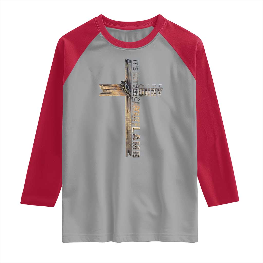 Easter Christian Raglan Shirt Vintage Cross Farmhouse Religious Not About Bunny About the Lamb TS10 Sport Gray Red Print Your Wear