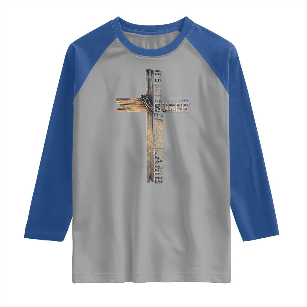 Easter Christian Raglan Shirt Vintage Cross Farmhouse Religious Not About Bunny About the Lamb TS10 Sport Gray Royal Print Your Wear