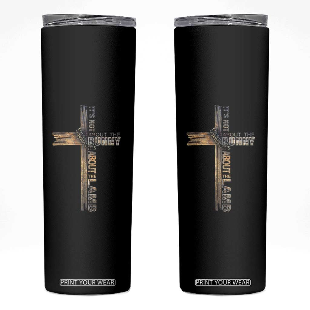 Easter Christian Skinny Tumbler Vintage Cross Farmhouse Religious Not About Bunny About the Lamb TS10 Black Print Your Wear