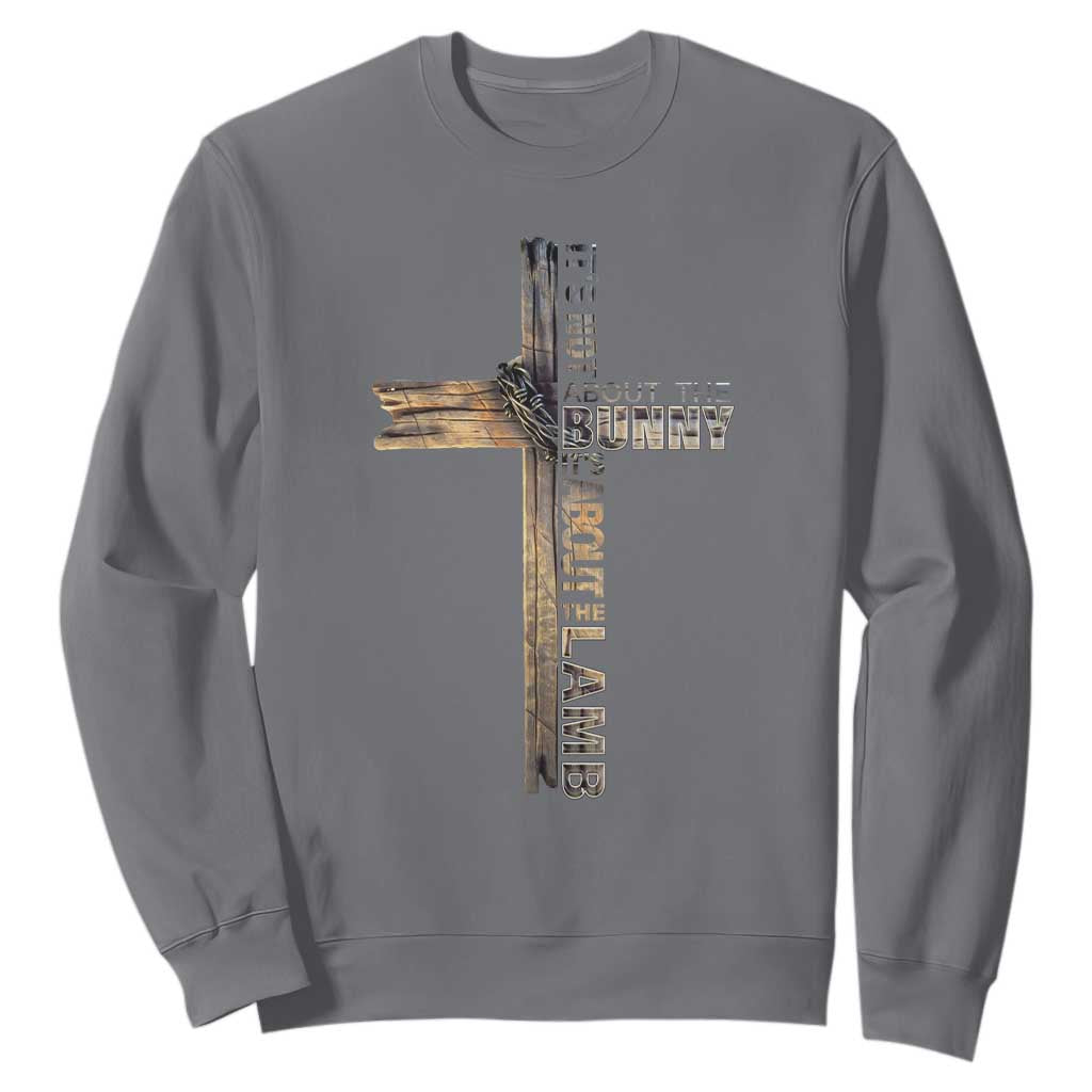Easter Christian Sweatshirt Vintage Cross Farmhouse Religious Not About Bunny About the Lamb TS10 Charcoal Print Your Wear