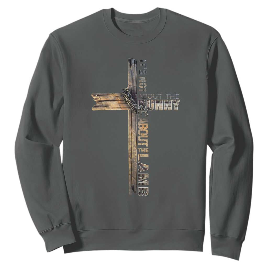 Easter Christian Sweatshirt Vintage Cross Farmhouse Religious Not About Bunny About the Lamb TS10 Dark Heather Print Your Wear