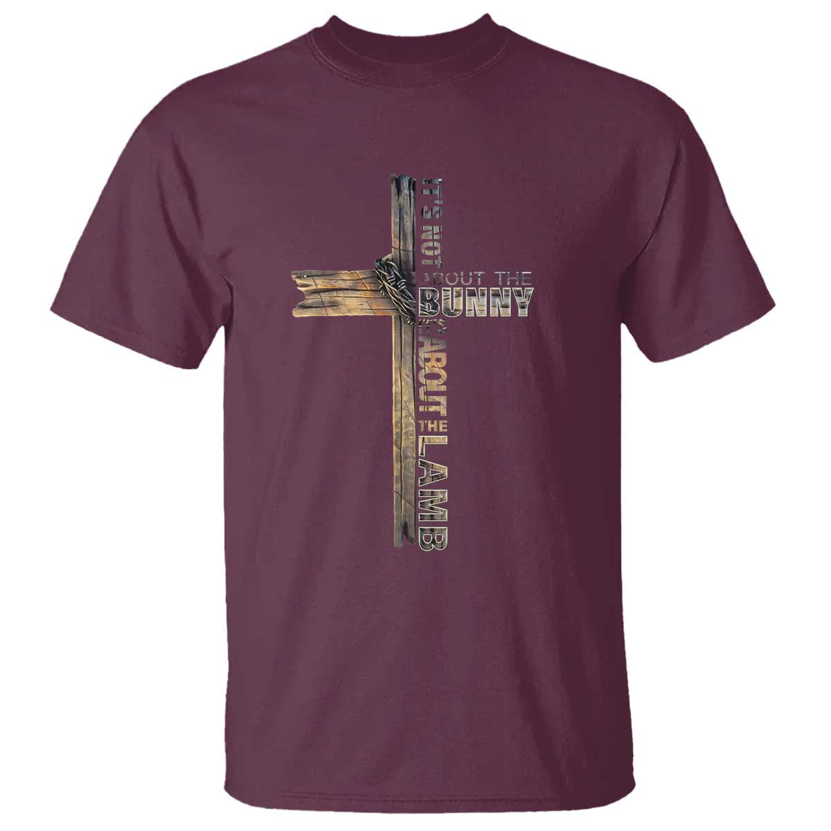 Easter Christian T Shirt Vintage Cross Farmhouse Religious Not About Bunny About the Lamb TS10 Maroon Print Your Wear
