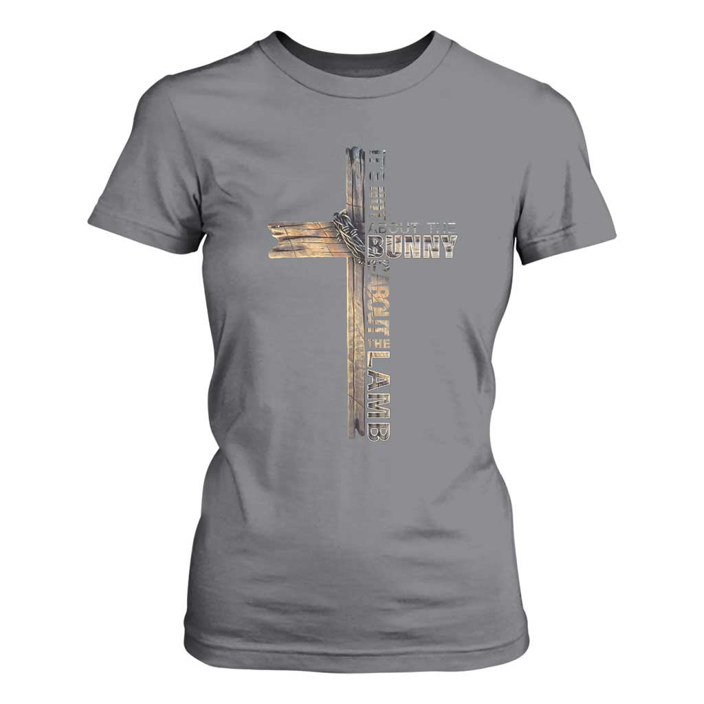 Easter Christian T Shirt For Women Vintage Cross Farmhouse Religious Not About Bunny About the Lamb TS10 Charcoal Print Your Wear