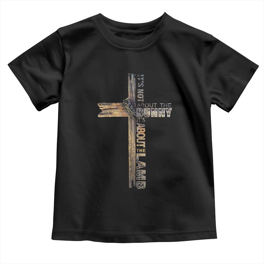 Easter Christian Toddler T Shirt Vintage Cross Farmhouse Religious Not About Bunny About the Lamb TS10 Black Print Your Wear