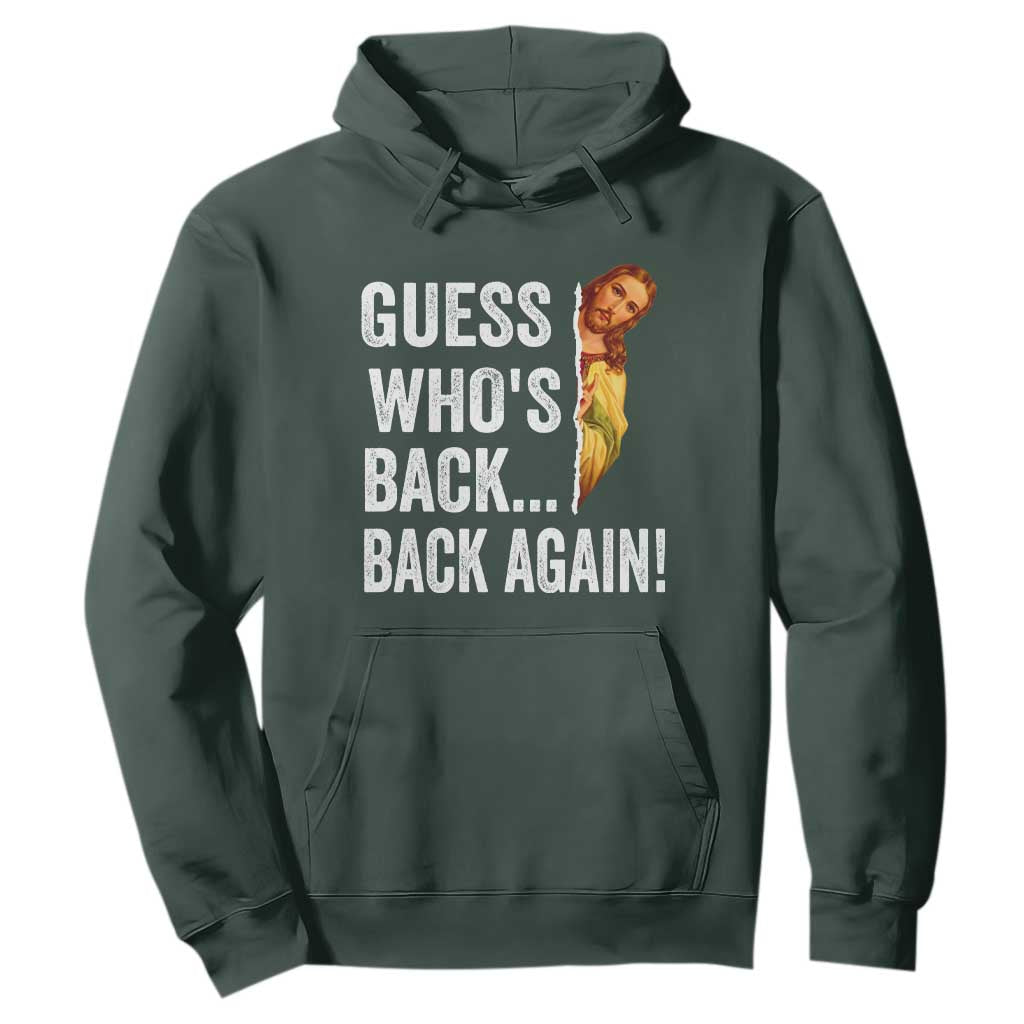 Funny Jesus Meme Quote Hoodie Easter Guess Whos Back Funny Religious TS10 Dark Forest Green Print Your Wear