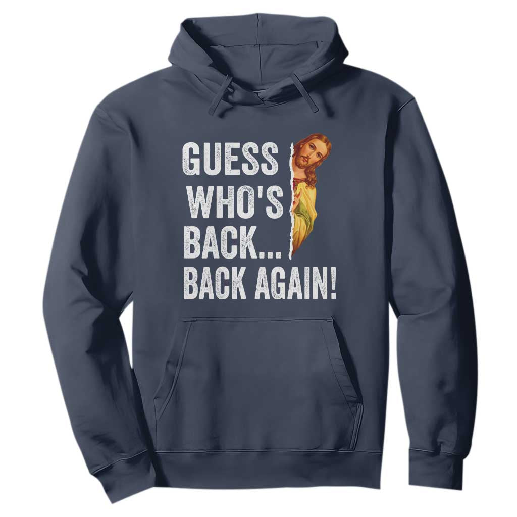 Funny Jesus Meme Quote Hoodie Easter Guess Whos Back Funny Religious TS10 Navy Print Your Wear