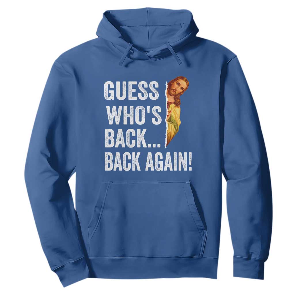 Funny Jesus Meme Quote Hoodie Easter Guess Whos Back Funny Religious TS10 Royal Blue Print Your Wear