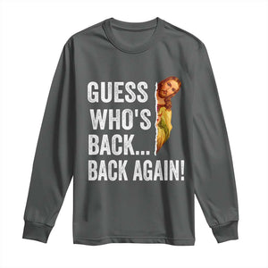 Funny Jesus Meme Quote Long Sleeve Shirt Easter Guess Whos Back Funny Religious TS10 Dark Heather Print Your Wear