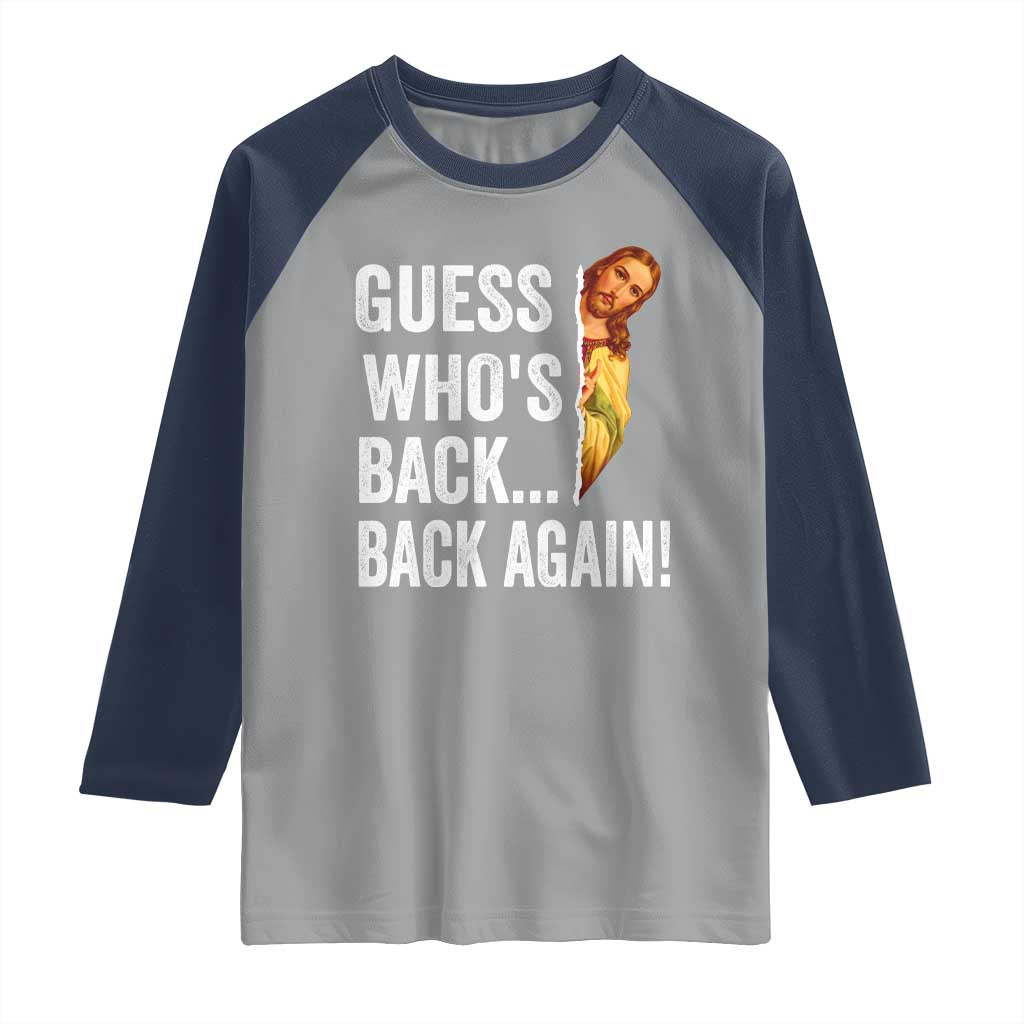 Funny Jesus Meme Quote Raglan Shirt Easter Guess Whos Back Funny Religious TS10 Sport Gray Navy Print Your Wear