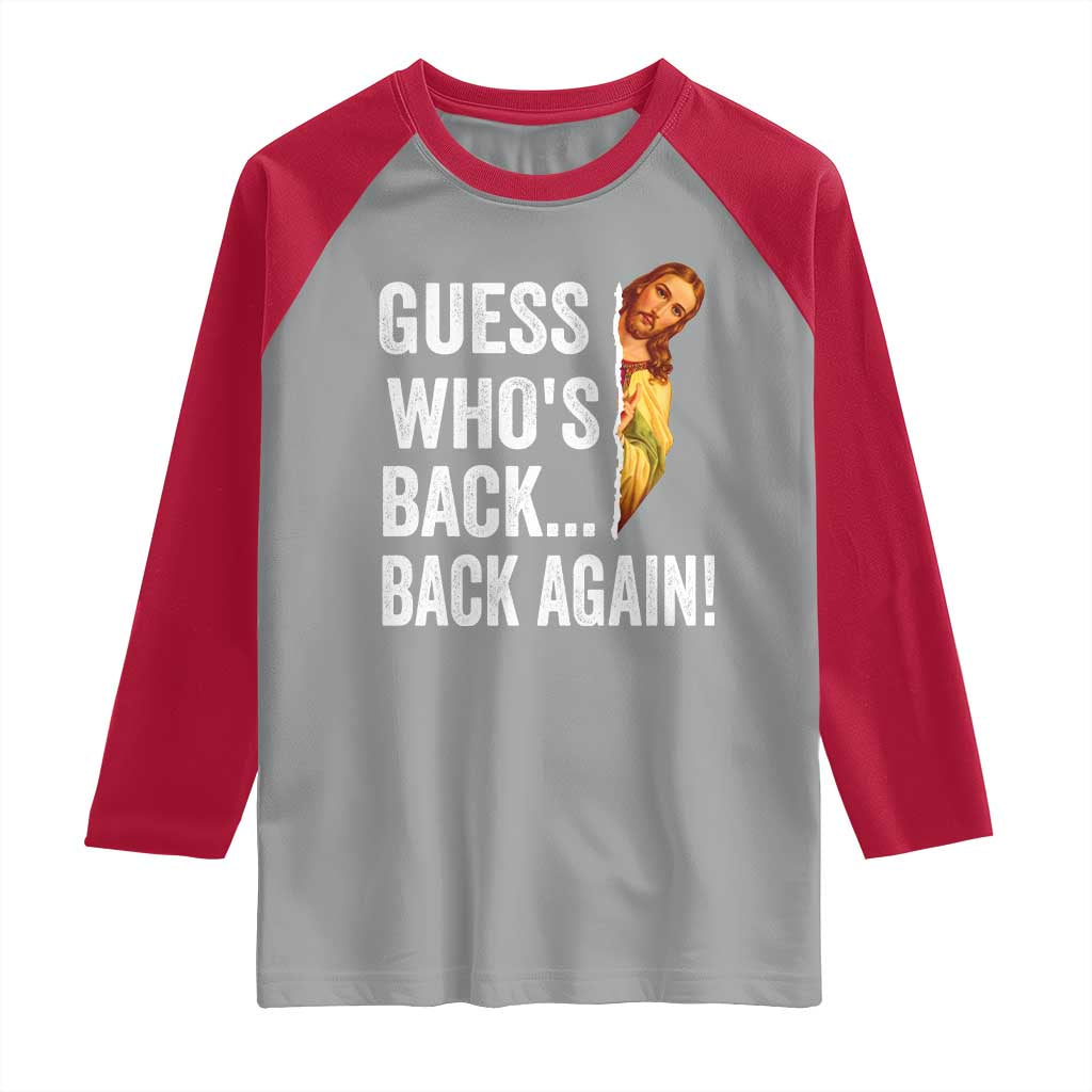Funny Jesus Meme Quote Raglan Shirt Easter Guess Whos Back Funny Religious TS10 Sport Gray Red Print Your Wear