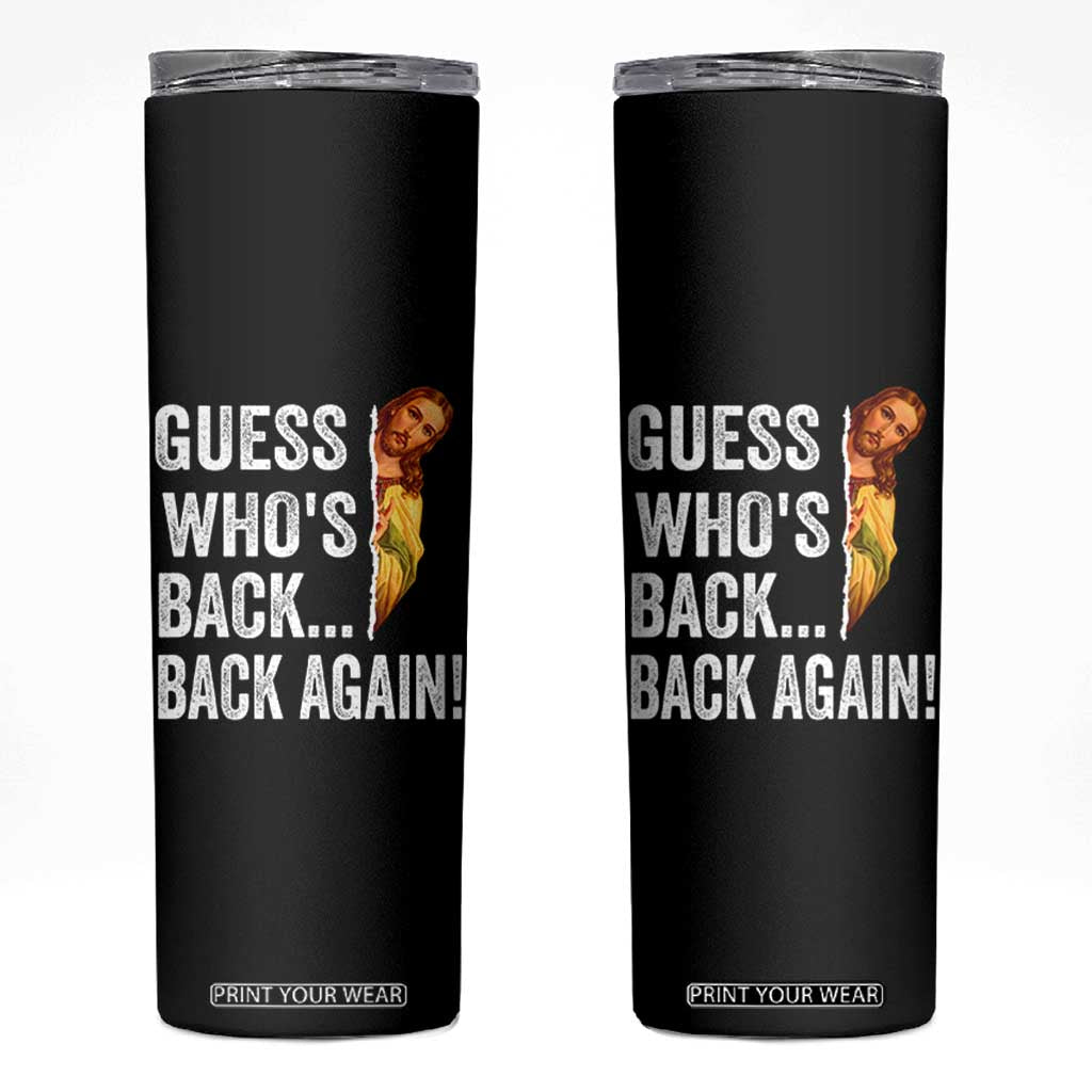 Funny Jesus Meme Quote Skinny Tumbler Easter Guess Whos Back Funny Religious TS10 Black Print Your Wear