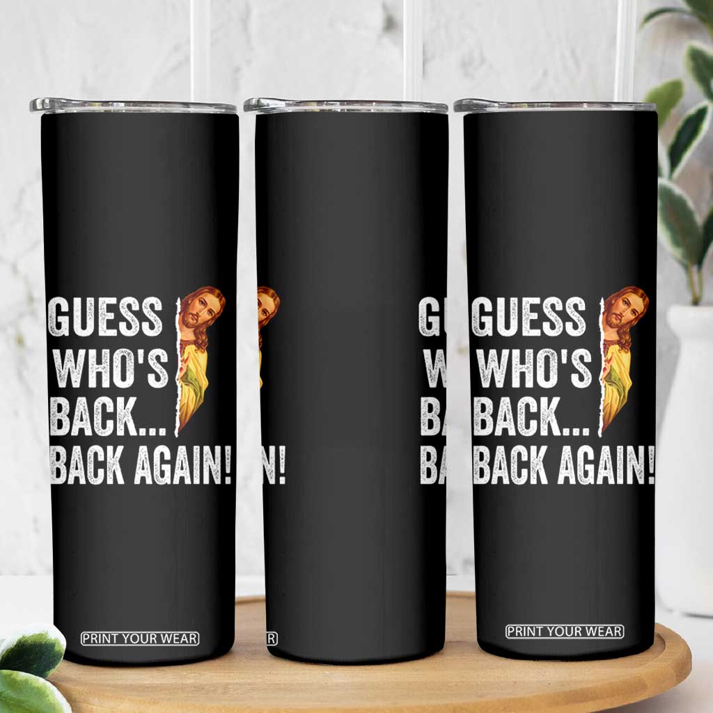 Funny Jesus Meme Quote Skinny Tumbler Easter Guess Whos Back Funny Religious TS10 Print Your Wear