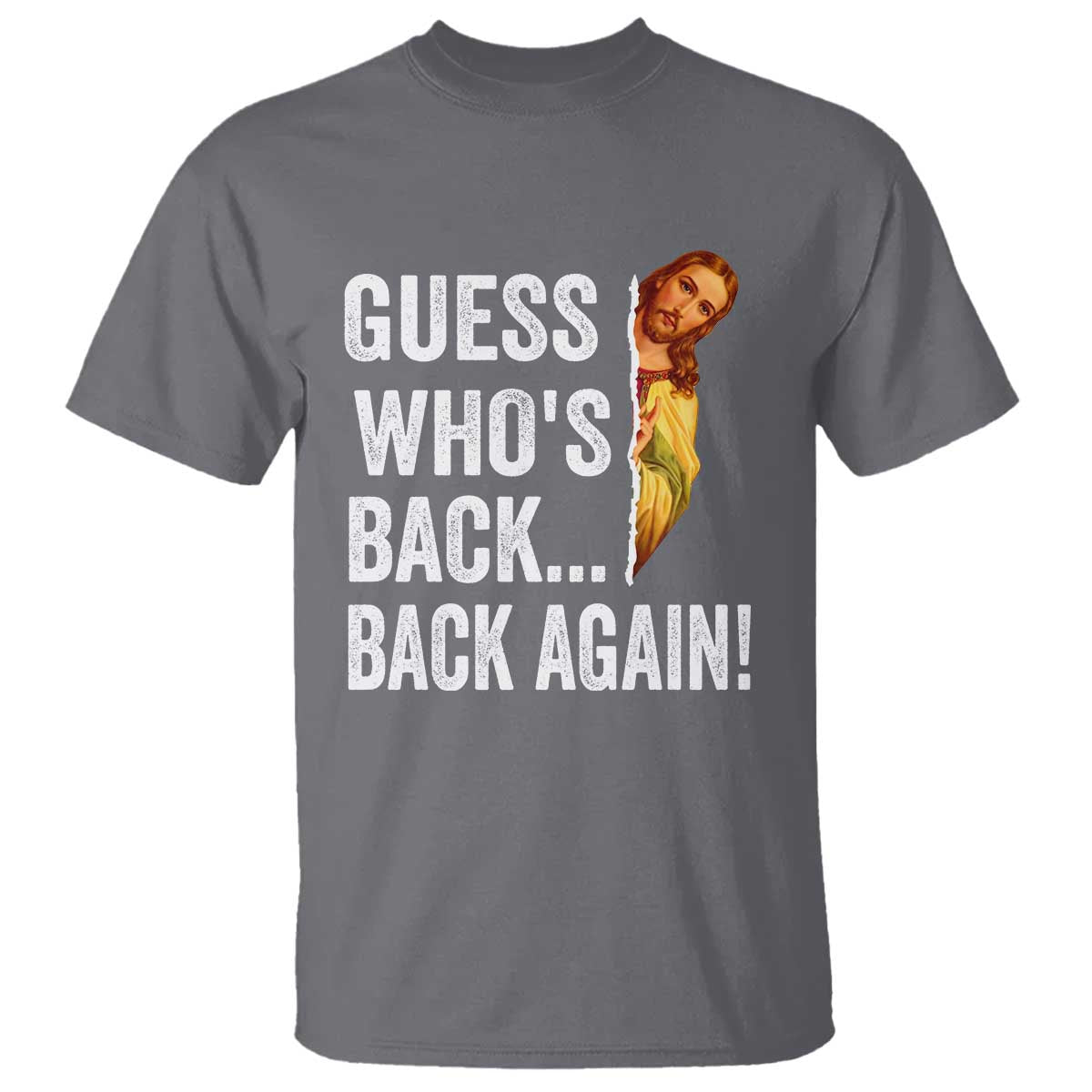 Funny Jesus Meme Quote T Shirt Easter Guess Whos Back Funny Religious TS10 Charcoal Print Your Wear