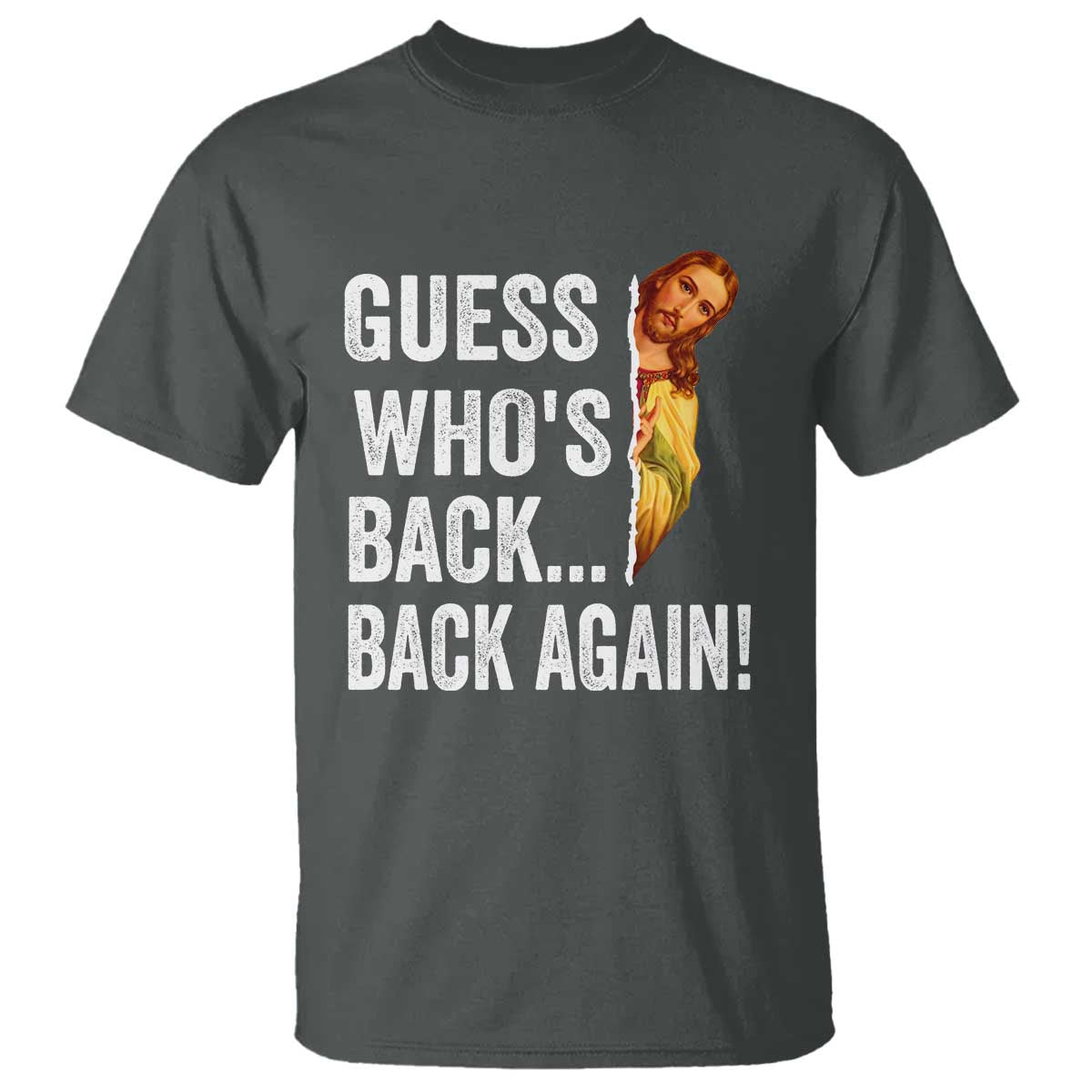 Funny Jesus Meme Quote T Shirt Easter Guess Whos Back Funny Religious TS10 Dark Heather Print Your Wear