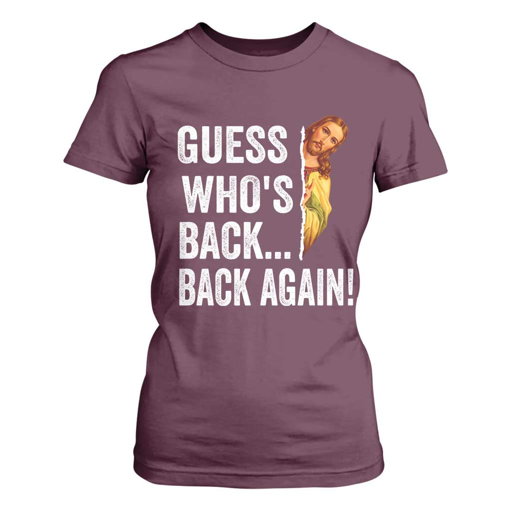 Funny Jesus Meme Quote T Shirt For Women Easter Guess Whos Back Funny Religious TS10 Maroon Print Your Wear