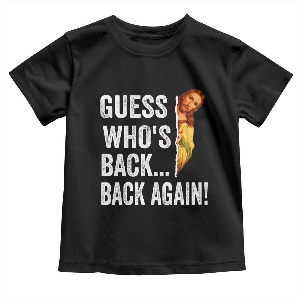 Funny Jesus Meme Quote Toddler T Shirt Easter Guess Whos Back Funny Religious TS10 Black Print Your Wear