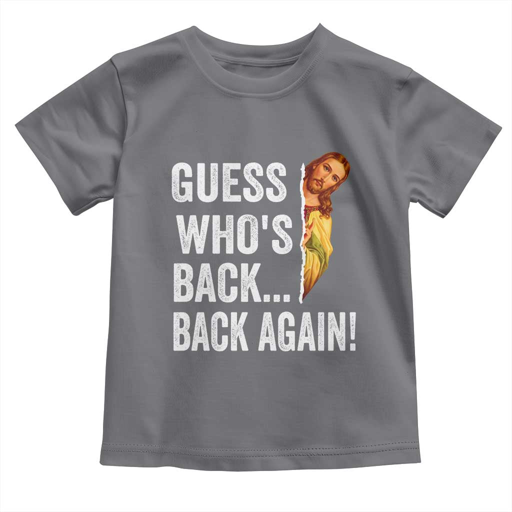 Funny Jesus Meme Quote Toddler T Shirt Easter Guess Whos Back Funny Religious TS10 Charcoal Print Your Wear