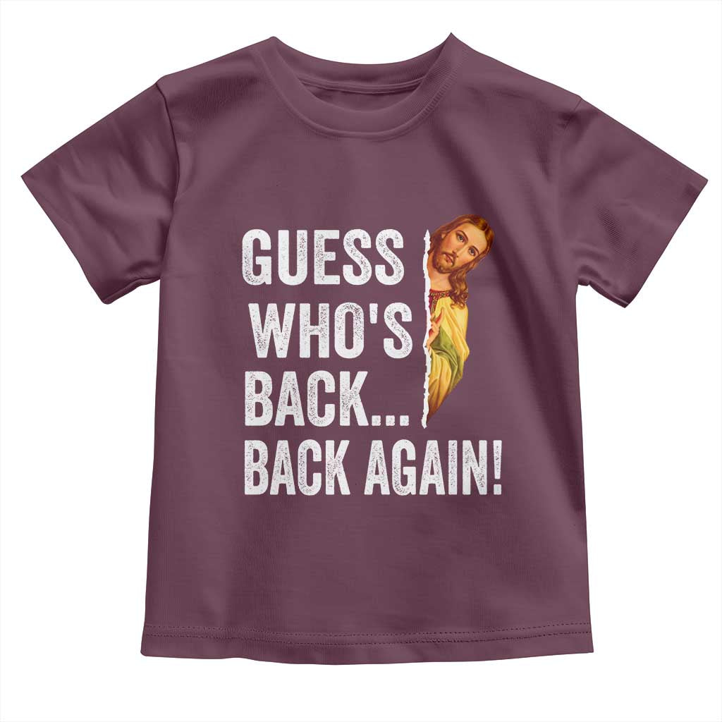 Funny Jesus Meme Quote Toddler T Shirt Easter Guess Whos Back Funny Religious TS10 Maroon Print Your Wear