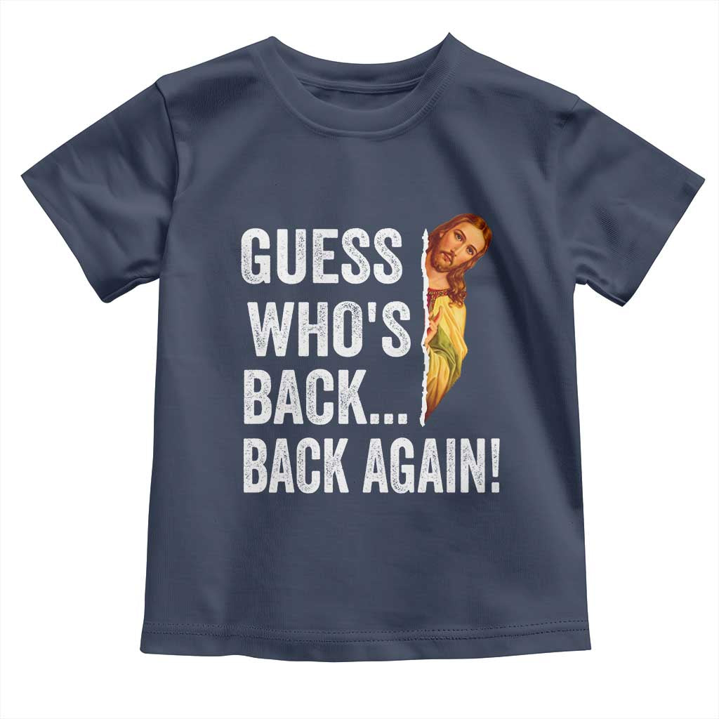 Funny Jesus Meme Quote Toddler T Shirt Easter Guess Whos Back Funny Religious TS10 Navy Print Your Wear