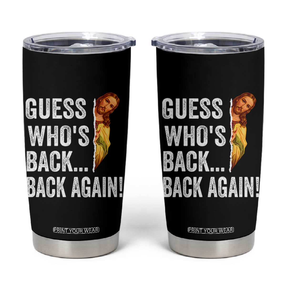 Funny Jesus Meme Quote Tumbler Cup Easter Guess Whos Back Funny Religious TS10 Black Print Your Wear