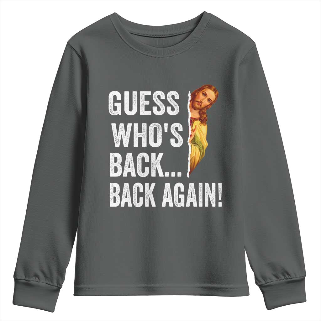 Funny Jesus Meme Quote Youth Sweatshirt Easter Guess Whos Back Funny Religious TS10 Dark Heather Print Your Wear