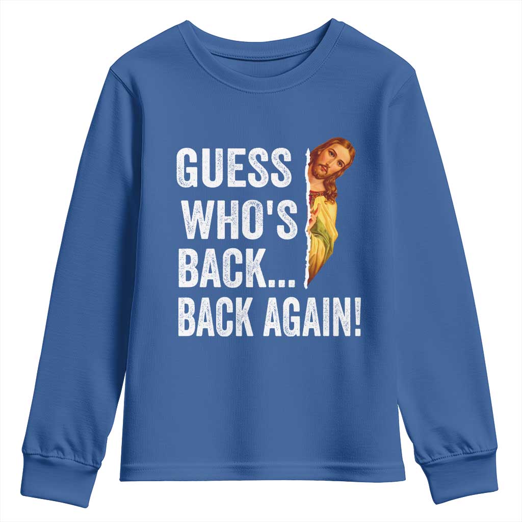 Funny Jesus Meme Quote Youth Sweatshirt Easter Guess Whos Back Funny Religious TS10 Royal Blue Print Your Wear