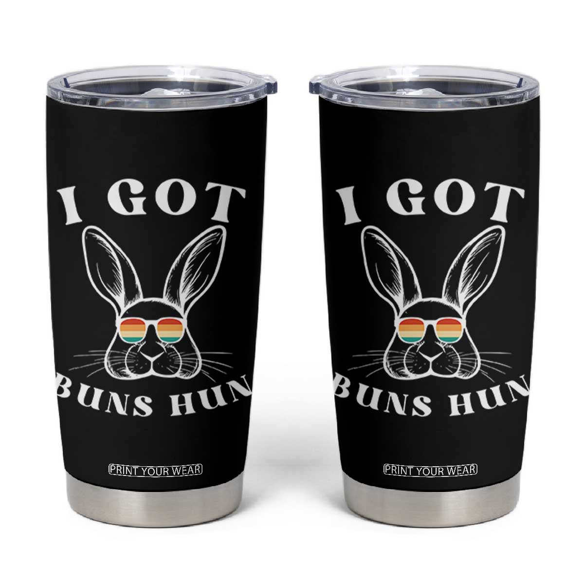 Rabbit Easter Bunny Sunglasses Tumbler Cup Retro Vintage I Got Buns Hun Funny Jokes TS10 Black Print Your Wear