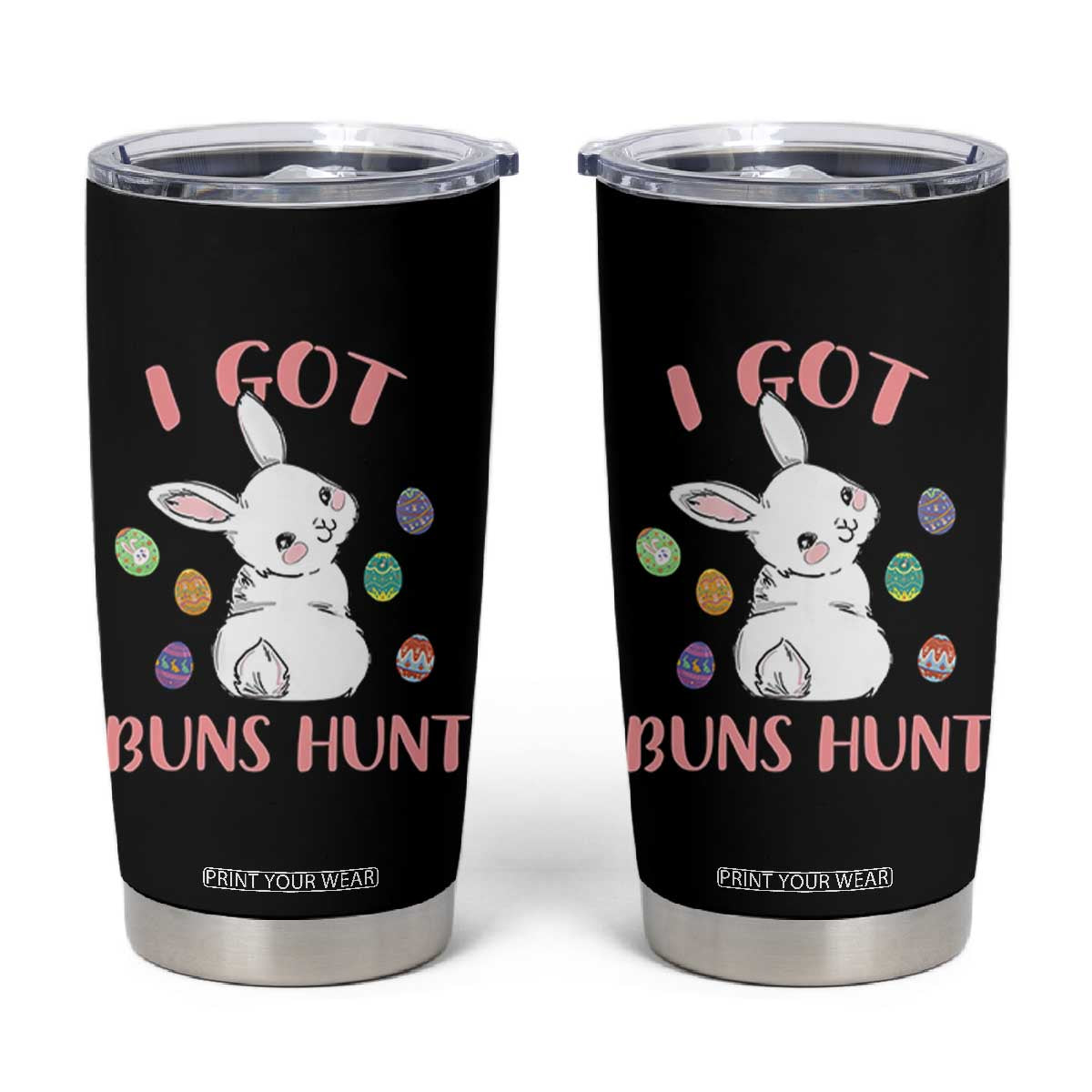 Rabbit Easter Bunny Sunglasses Tumbler Cup I Got Buns Hun Funny Jokes TS10 Black Print Your Wear