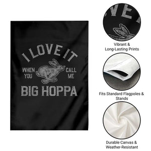 I Love It When You Call Me Big Hoppa Garden Flag Funny Easter Day Bunny TS10 Print Your Wear