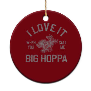 I Love It When You Call Me Big Hoppa Ceramic Ornament Funny Easter Day Bunny TS10 1pc Red Print Your Wear