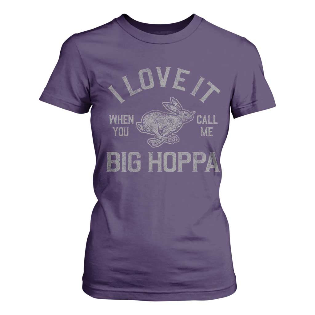 I Love It When You Call Me Big Hoppa T Shirt For Women Funny Easter Day Bunny TS10 Purple Print Your Wear