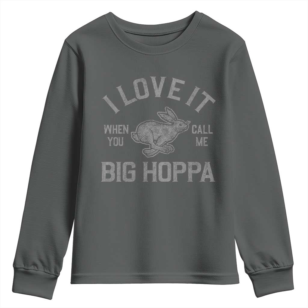 I Love It When You Call Me Big Hoppa Youth Sweatshirt Funny Easter Day Bunny TS10 Dark Heather Print Your Wear
