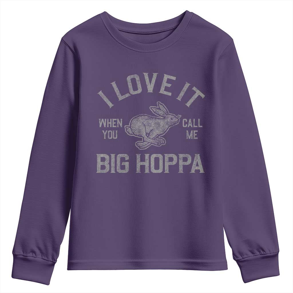 I Love It When You Call Me Big Hoppa Youth Sweatshirt Funny Easter Day Bunny TS10 Purple Print Your Wear