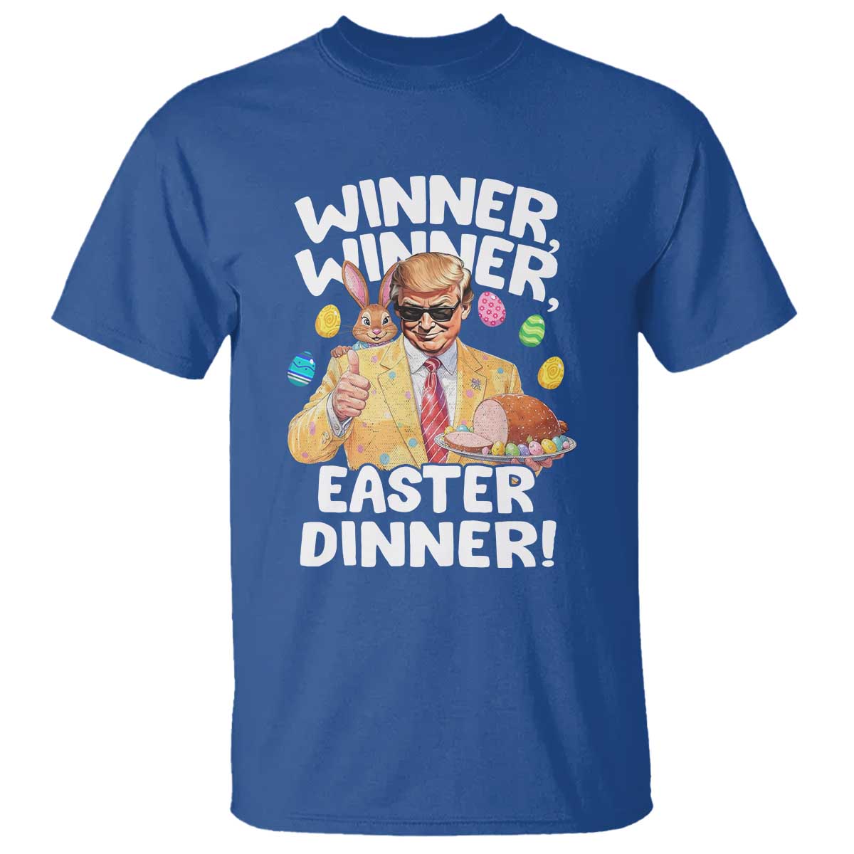 Easter Trump T Shirt Winner Winner Easter Dinner TS10 Royal Blue Print Your Wear