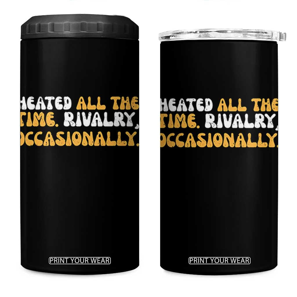 Heated All The time Rivalry Occasionally 4 in 1 Can Cooler Tumbler TS10 One Size: 16 oz Black Print Your Wear