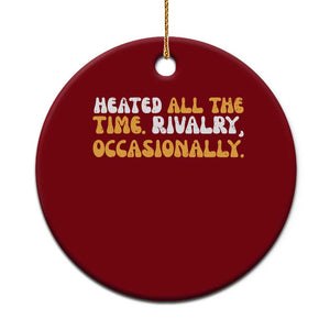 Heated All The time Rivalry Occasionally Ceramic Ornament TS10 1pc Red Print Your Wear