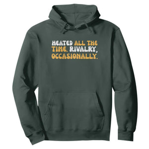 Heated All The time Rivalry Occasionally Hoodie TS10 Dark Forest Green Print Your Wear