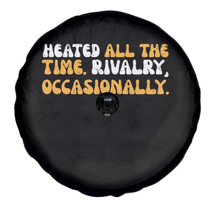 Heated All The time Rivalry Occasionally Spare Tire Cover TS10 Print Your Wear