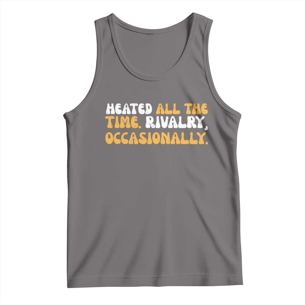 Heated All The time Rivalry Occasionally Tank Top TS10 Deep Heather Print Your Wear