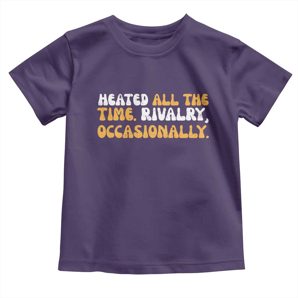 Heated All The time Rivalry Occasionally Toddler T Shirt TS10 Purple Print Your Wear