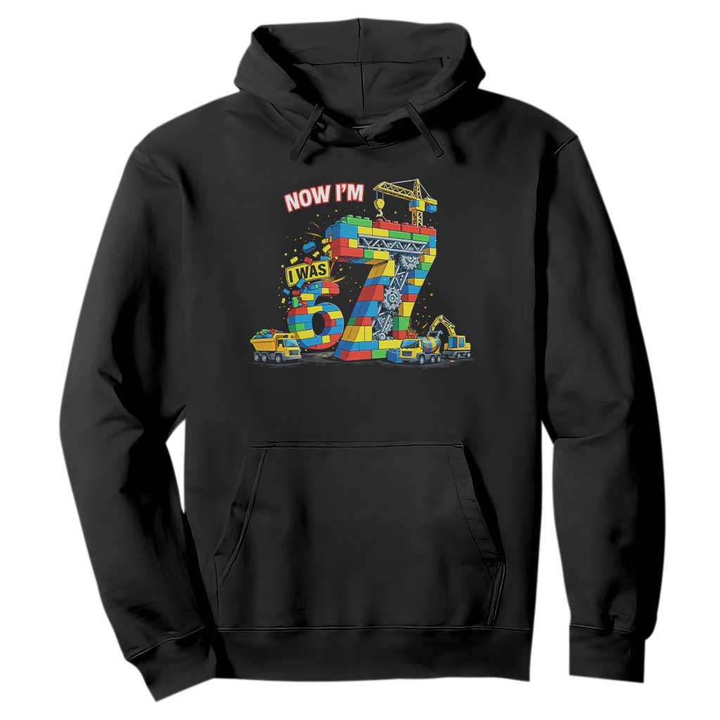 Funny 7th Birthday Building Bricks Hoodie I Was 6 Now Im 7 Kids 67 Birthday Building Six Seven Boy TS10 Black Print Your Wear