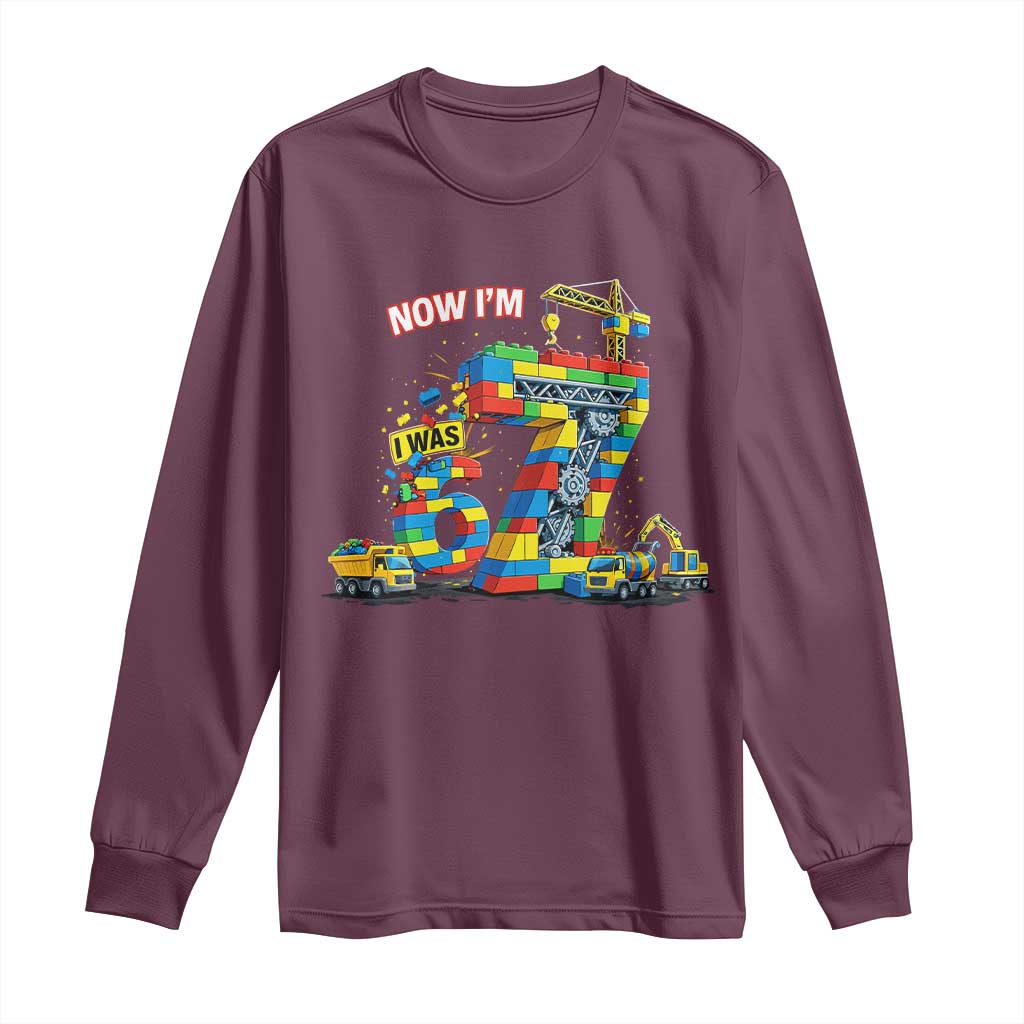 Funny 7th Birthday Building Bricks Long Sleeve Shirt I Was 6 Now Im 7 Kids 67 Birthday Building Six Seven Boy TS10 Maroon Print Your Wear